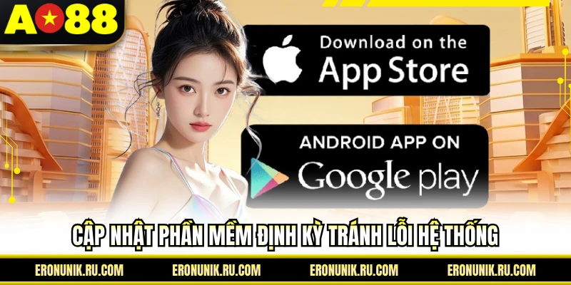 Cập nhật phần mềm định kỳ tránh lỗi hệ thống